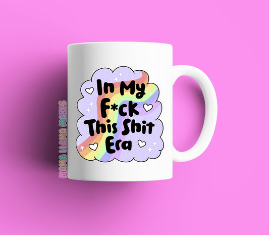 in my f*ck this shit era mug