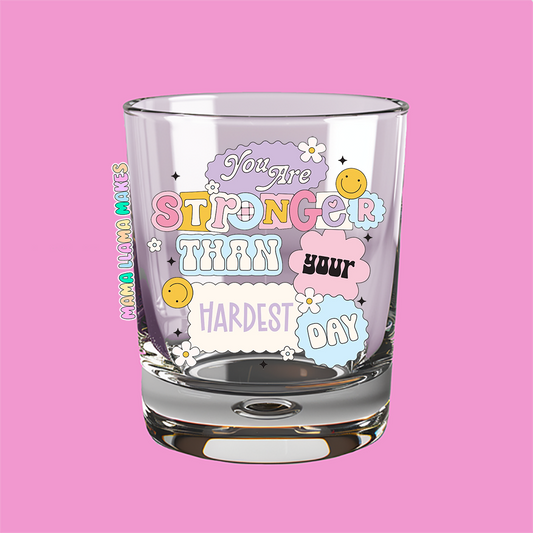 your'e stronger than your hardest days shotglass