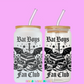 Bat Boys fan club ACOTAR  can glass