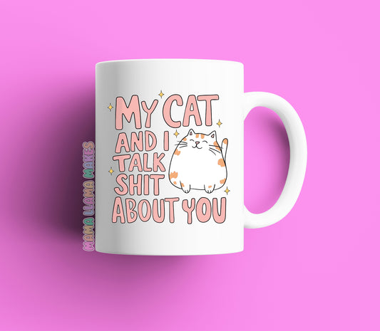 my cat and I talk shit about you mug