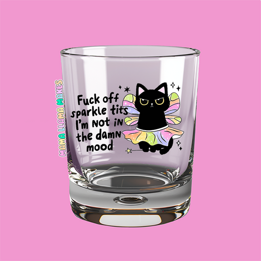 fuck off sprintkle tits. I'm not in the damn mood shot glass