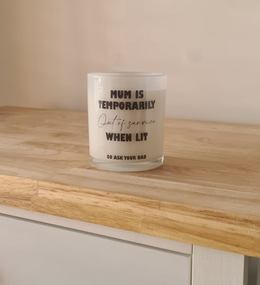 Mum is temporarily out of service when lit . Go ask your dad