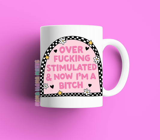 over fucking stimuated and now im a bitch, mug