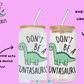 Dont be a cuntasaurus