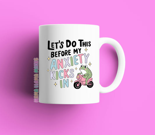 lets do this before the anxiety kicks in mug