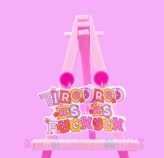Tired as fuck earrings