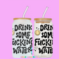 Drink some fucking water
