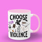 Choose violence
