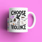 Choose violence