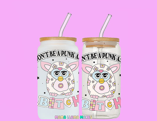 Don't be a punk ass Bitch