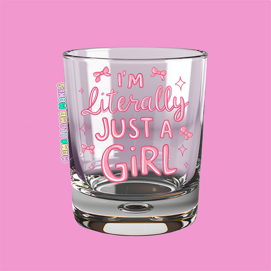 I'm literally just a girl shot glass