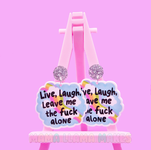 Live, laugh, leave me the fuck alone earrings