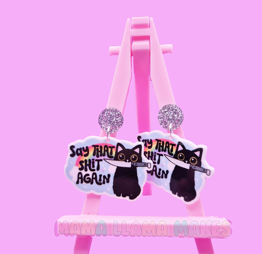 Say that shit again earrings
