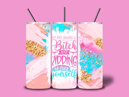 I'm not always a Bitch