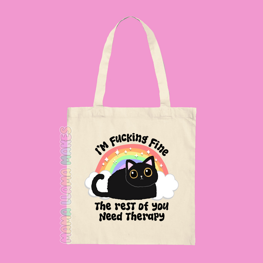 I'm Fucking fine the rest of you need therapy tote bag