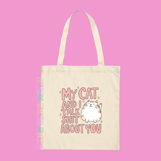 My cat and I talk shit about you tote bag