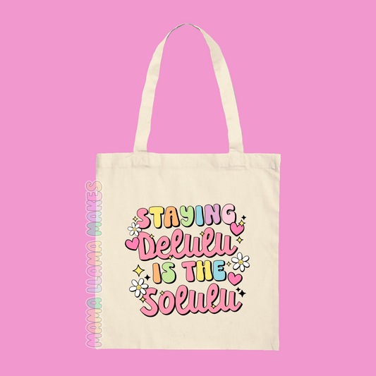 Staying delulu is the solulu tote bag